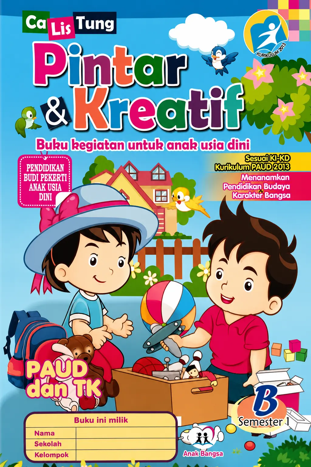 Ca Lis Tung Pintar & Kreatif Buku Kegiatan Anak-Anak PAUD dan TK Seri B, Semester 1