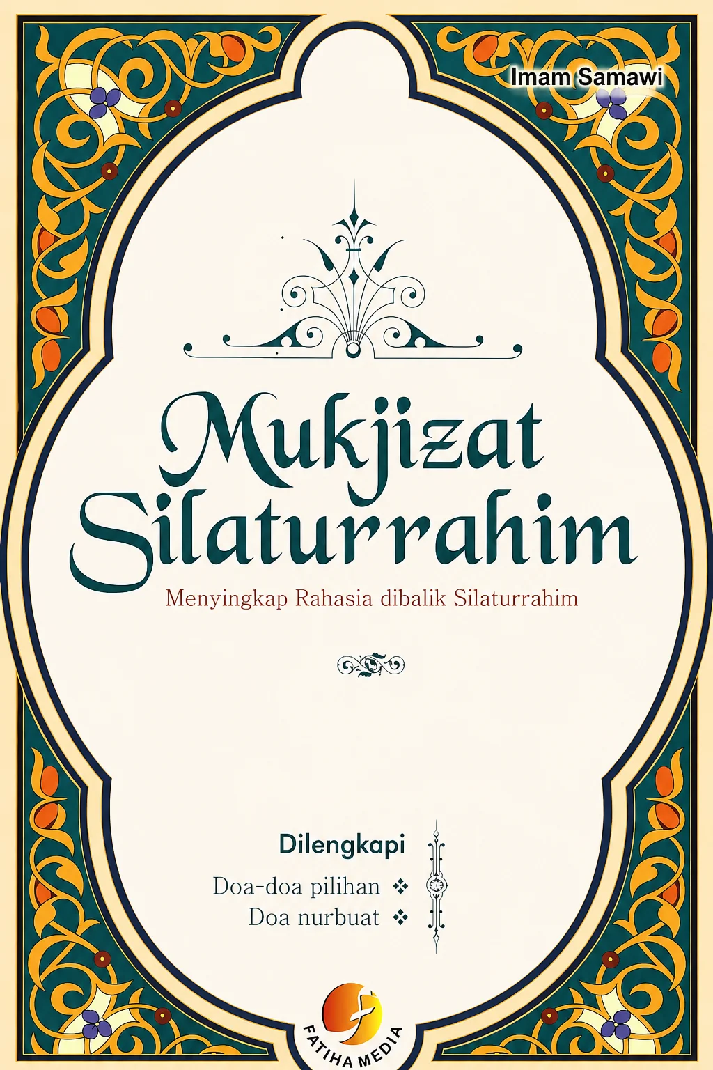 MUKJIZAT SILATURRAHIM Menyingkap Rahasia Silaturrahmi