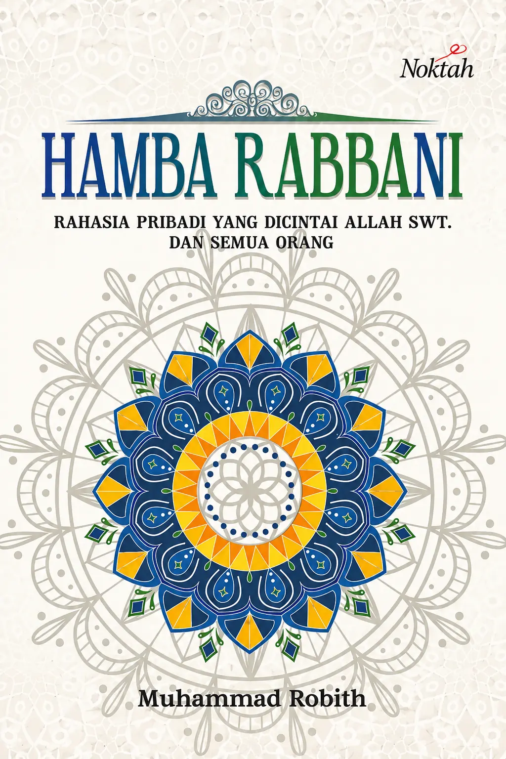 HAMBA RABBANI Rahasia Pribadi Yang Dicintai Allah & Semua Orang