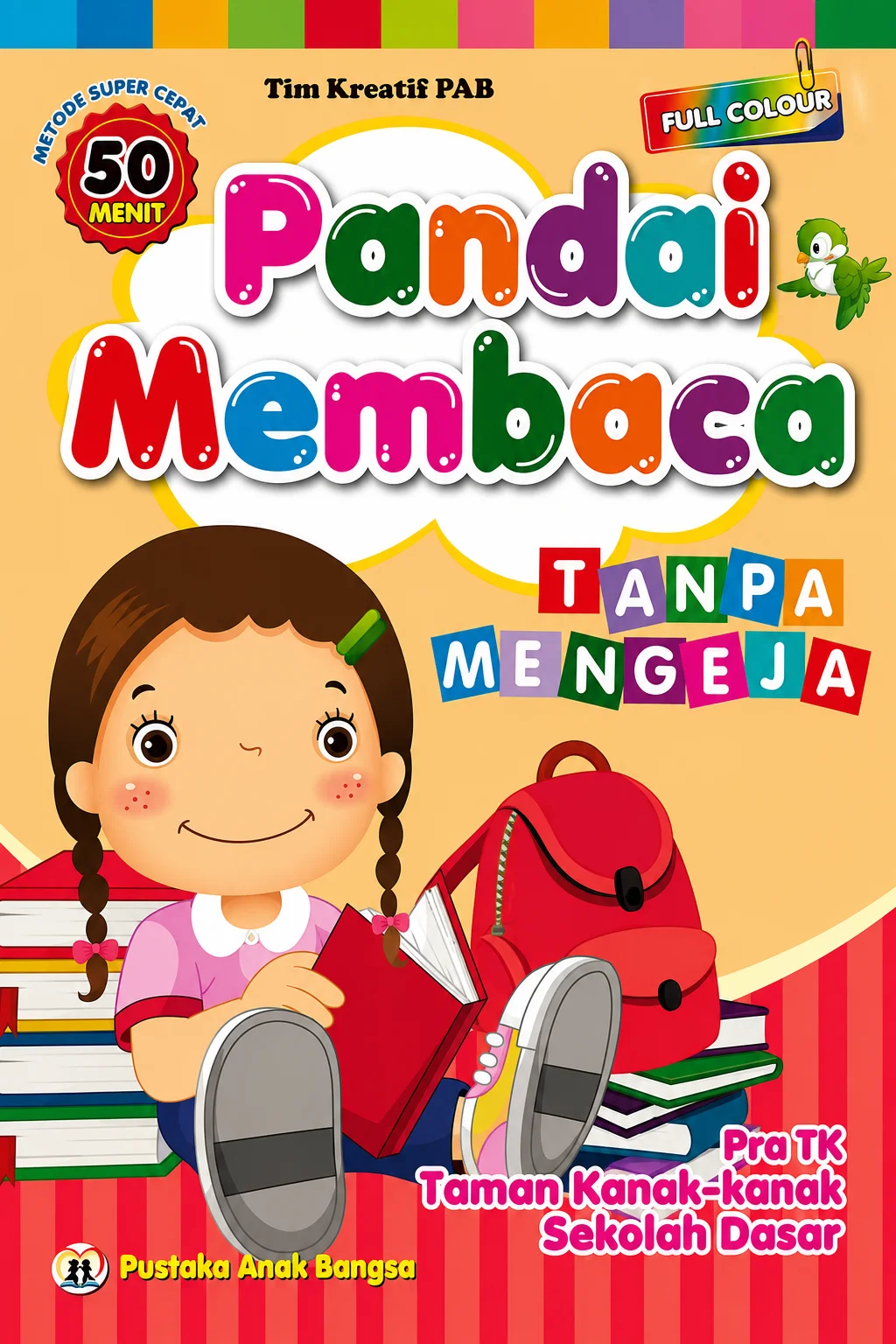 Pandai Membaca Tanpa Mengeja  Metode Super Cepat 50 Menit Pra TK, Taman Kanak-kanak, Sekolah Dasar Full Colour