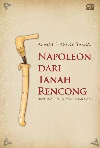 NAPOLEON DARI TANAH RENCONG Novelisasi Perjuangan Hasan Saleh