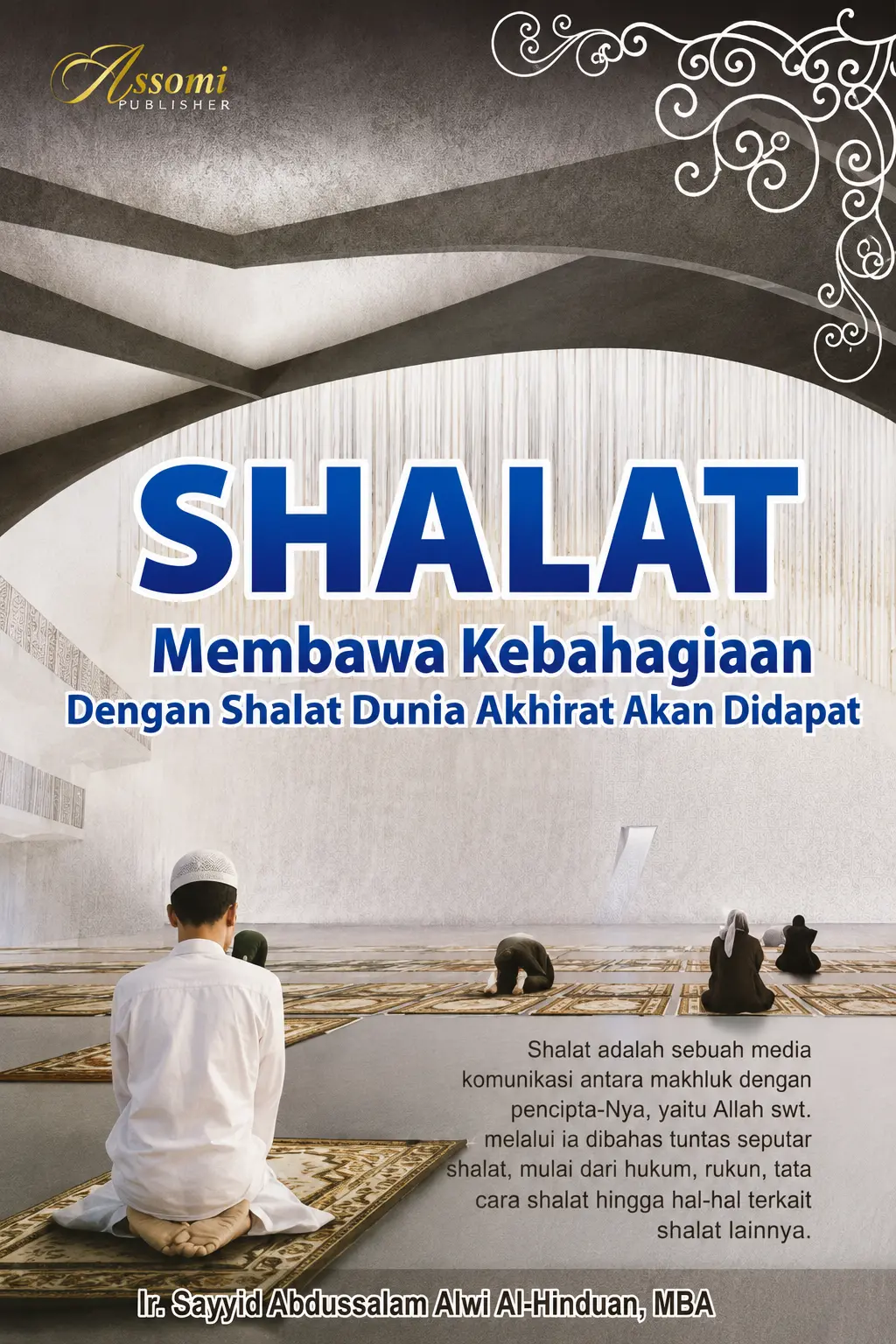SHALAT Membawa Kebahagiaan Dengan Shalat Dunia Akhirat Akan Didapat