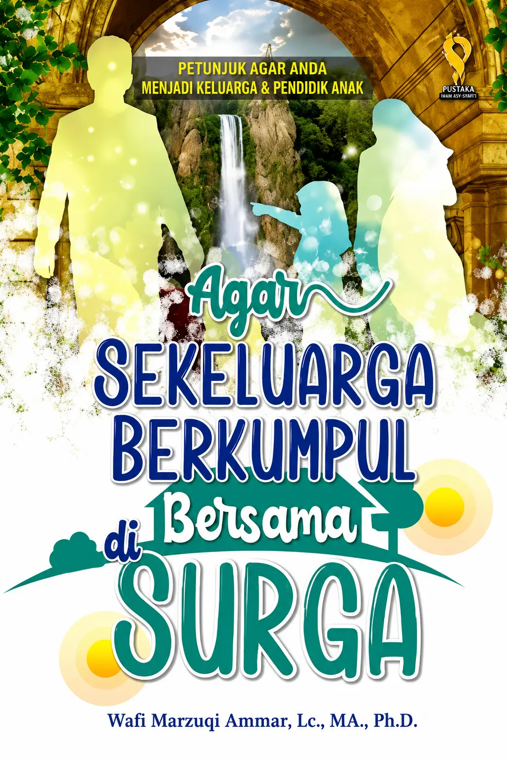 Agar Sekeluarga Berkumpul Bersama di Surga