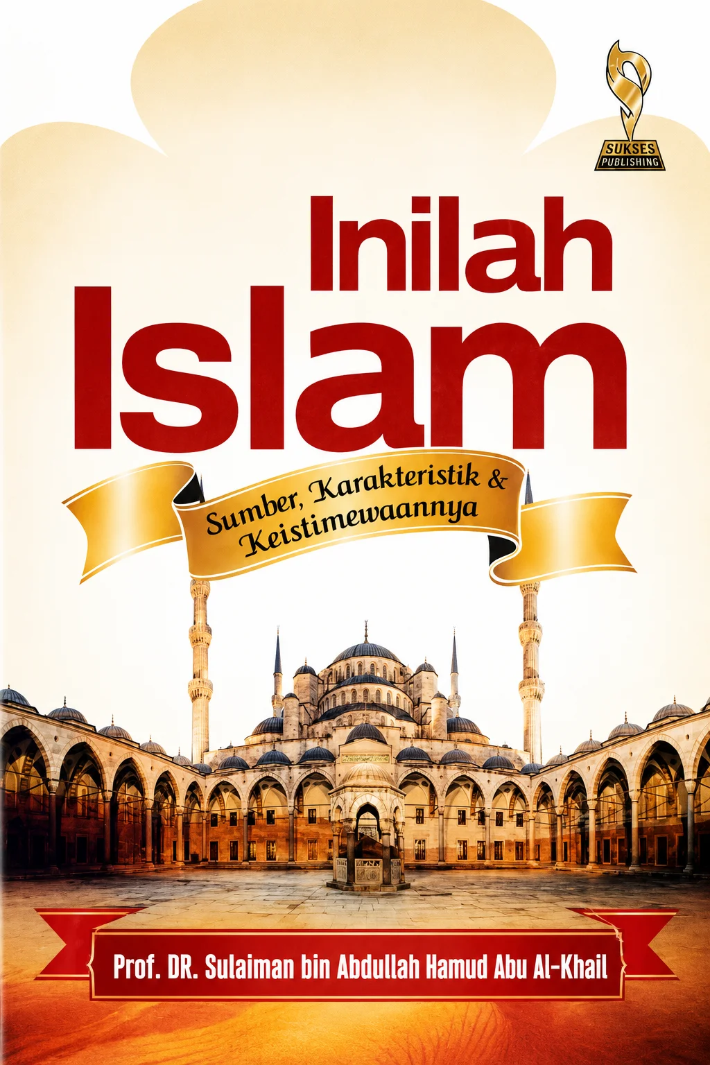 Inilah Islam Sumber, Karakteristik & Keistimewaannya