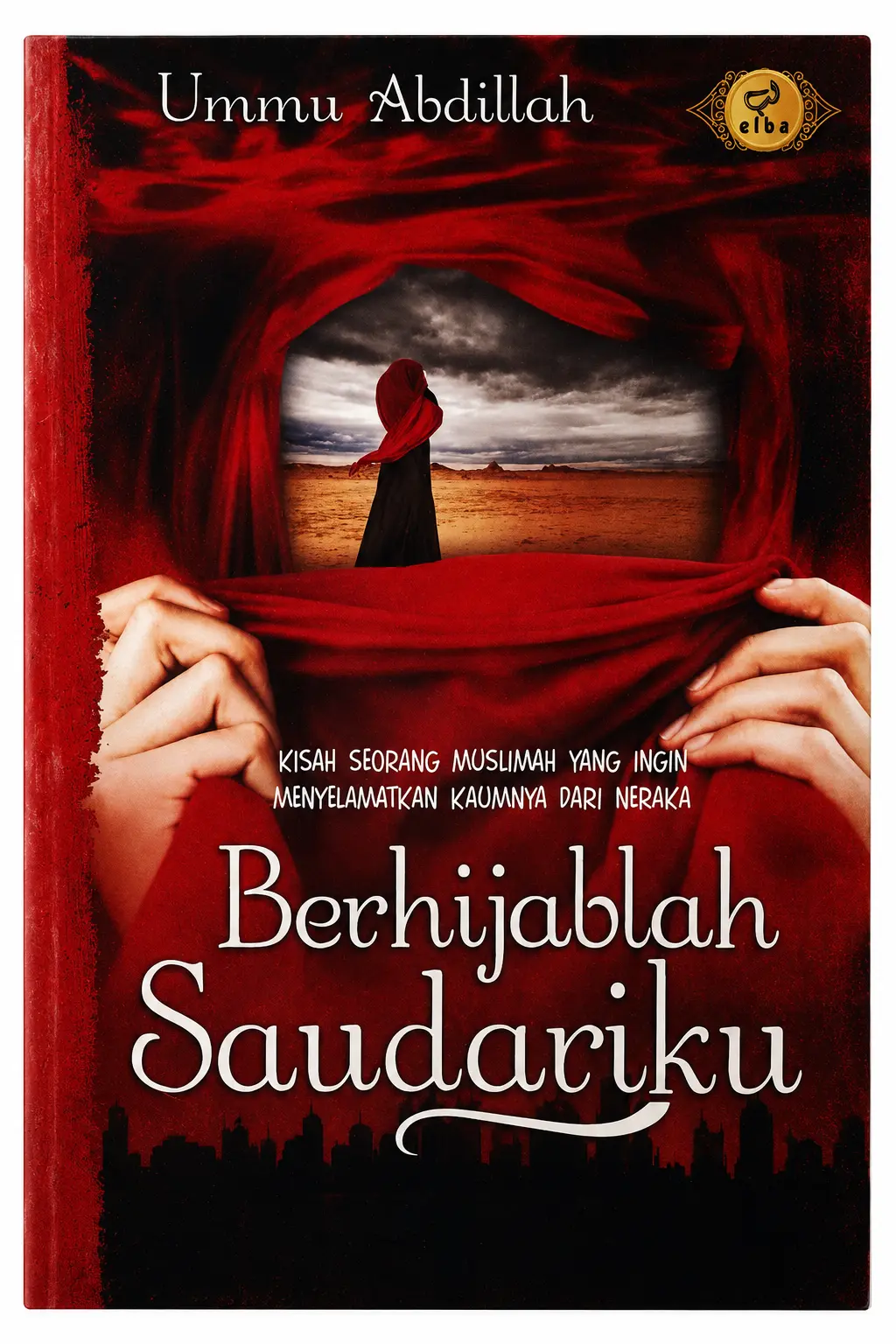 Kisah Seorang Muslimah Yang Ingin Menyelamatkan Kaumnya Dari Neraka Berhijablah Saudariku