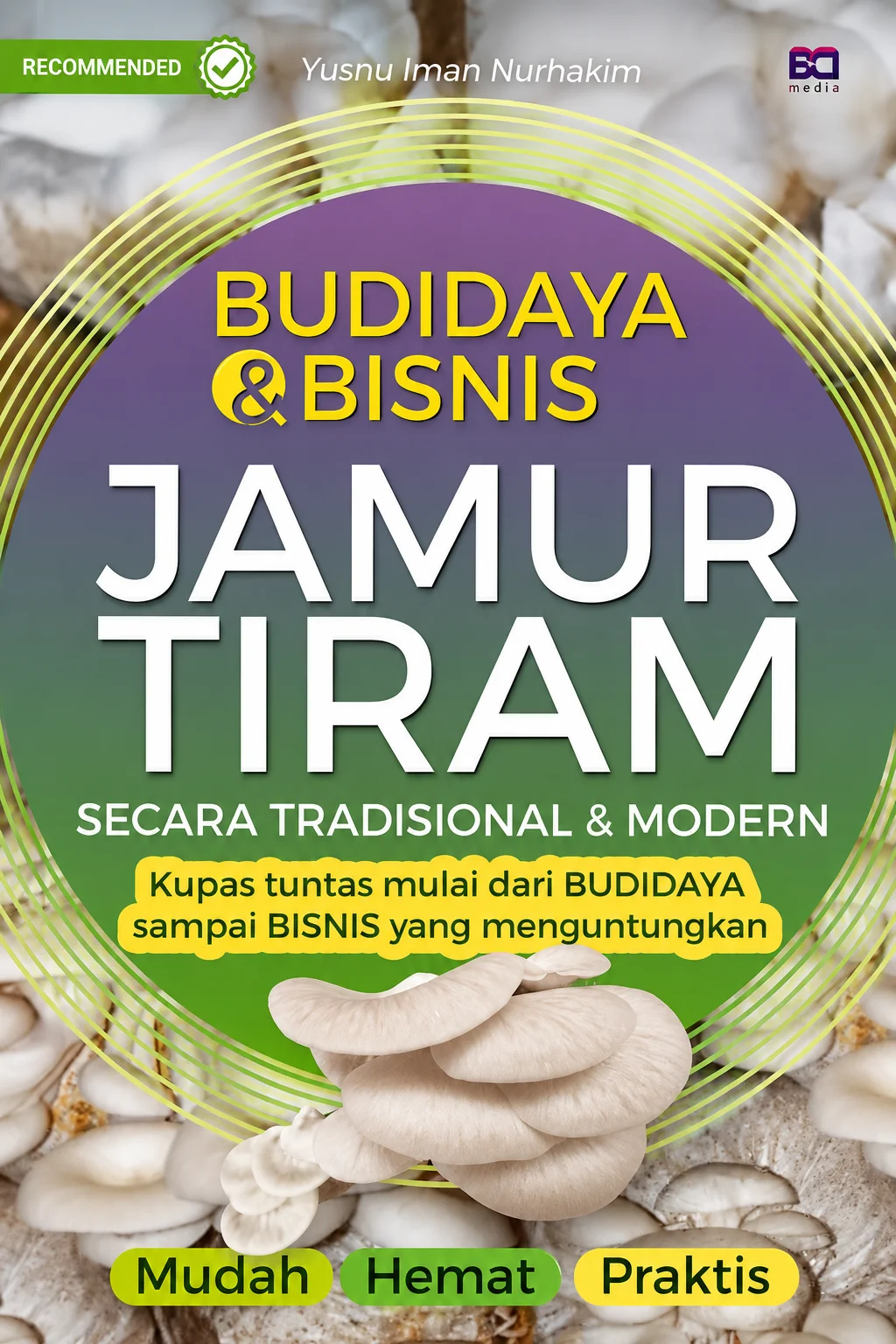 Budidaya & Bisnis Jamur Tiram Secara Tradisional & Modern