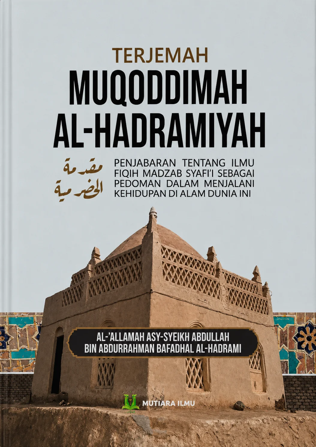Terjemah Muqoddimah al Hadramiyah | Penjabaran Tentang Ilmu Fiqih Madzhab Syafi'i