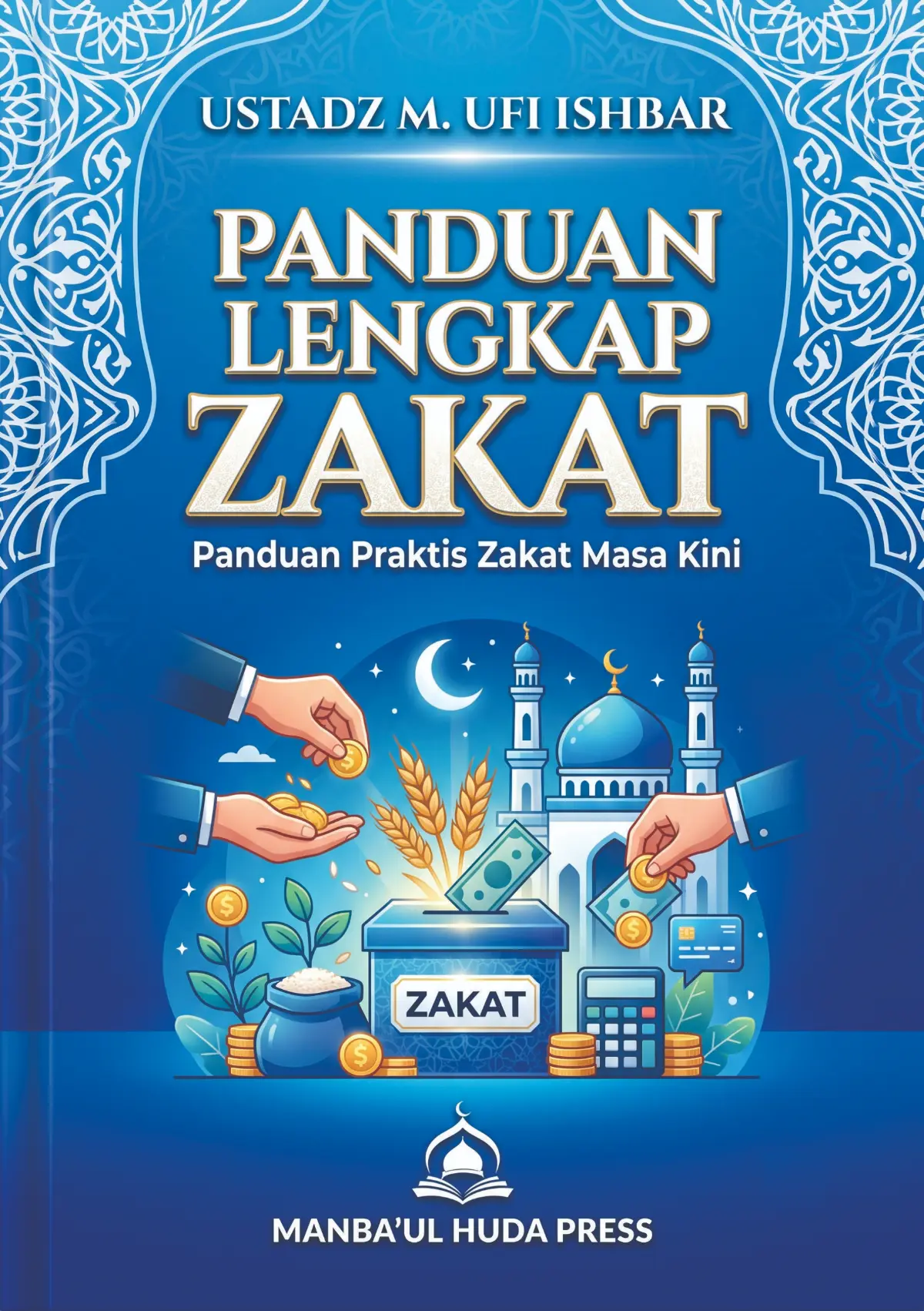 Panduan Lengkap ZAKAT - Panduan Zakat Praktis Masa Kini