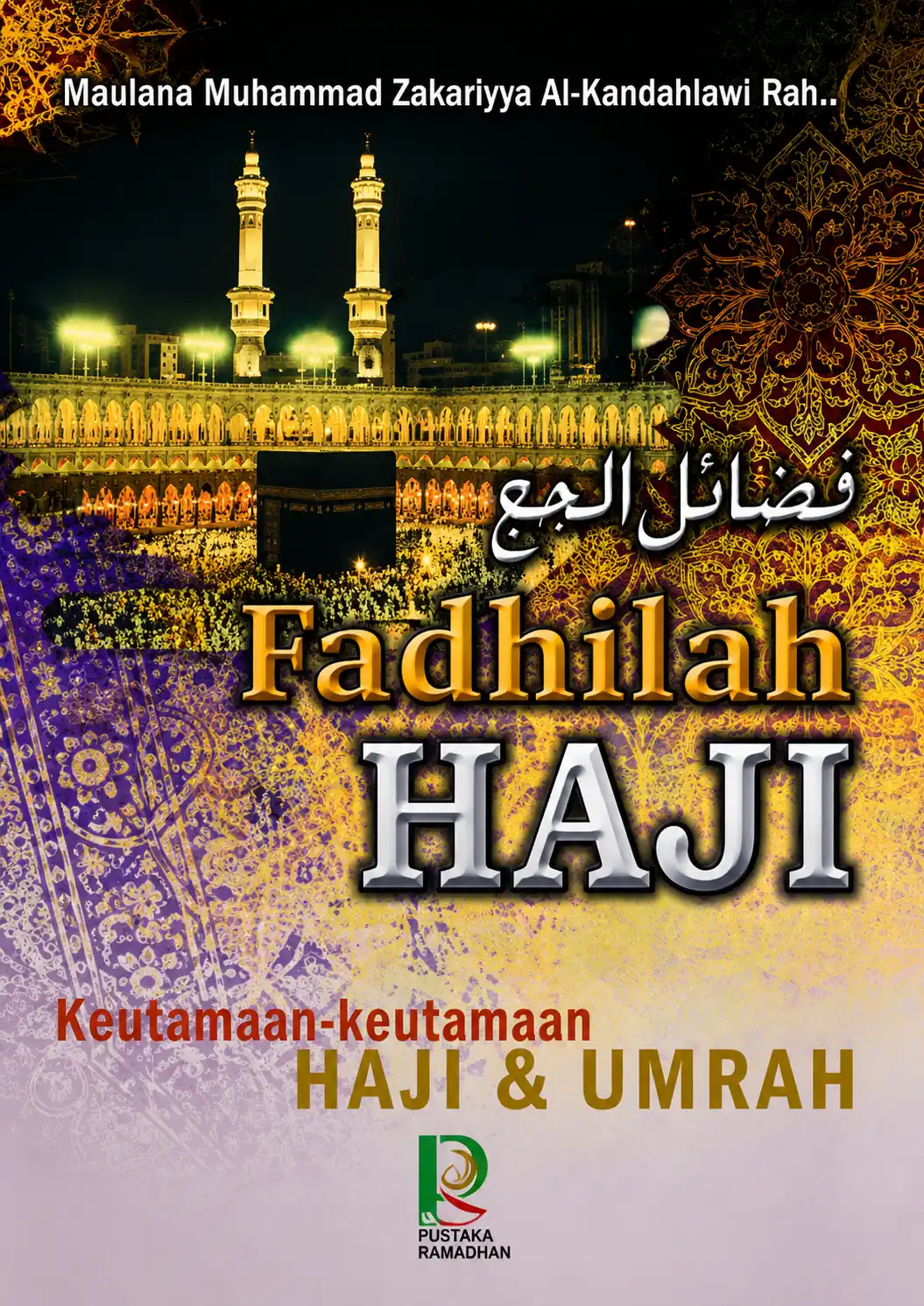 FADHILAH HAJI | Keutamaan-keutamaan Haji dan Umrah