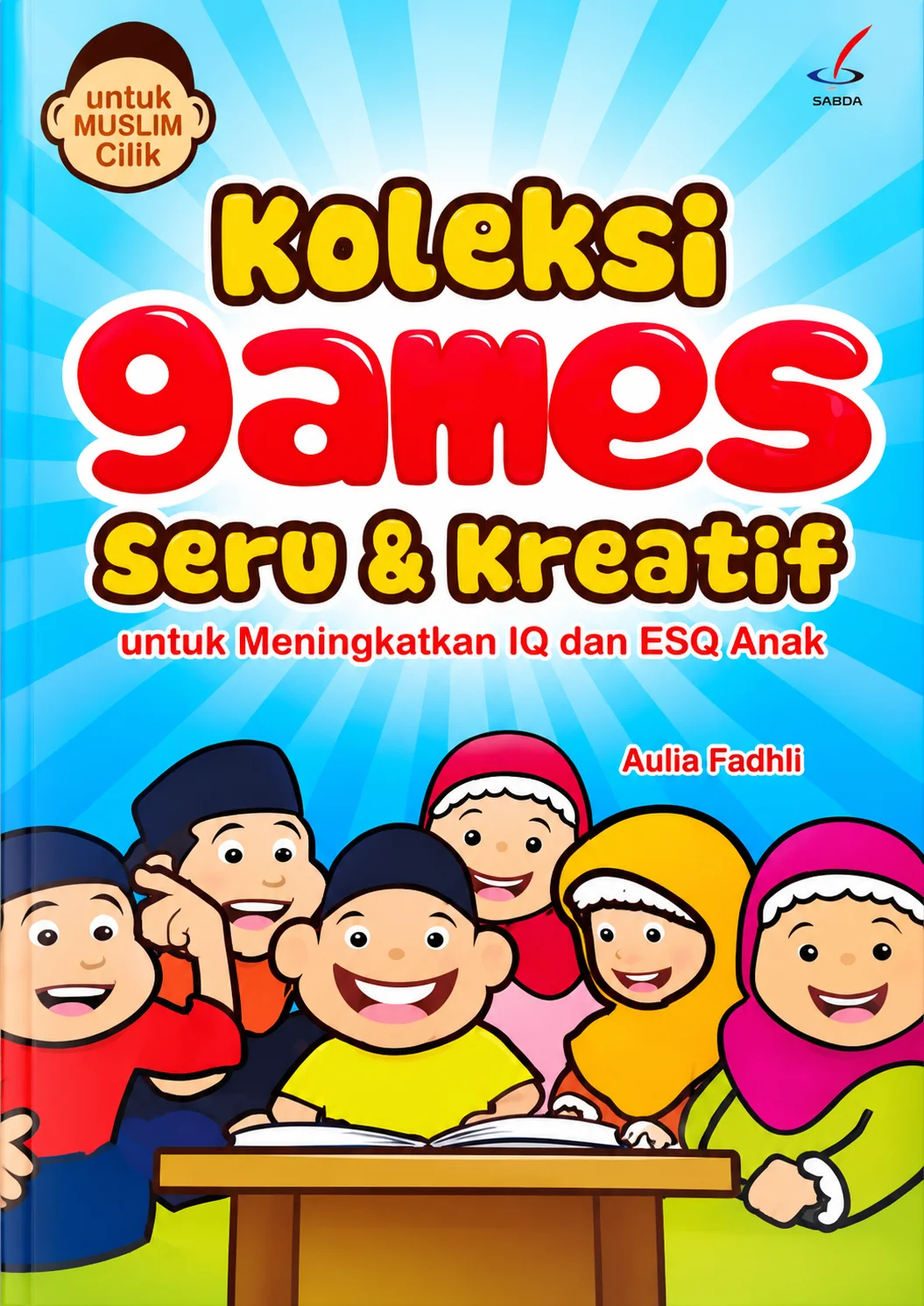 Koleksi Games Seru & Kreatif untuk Meningkatkan IQ dan ESQ Anak