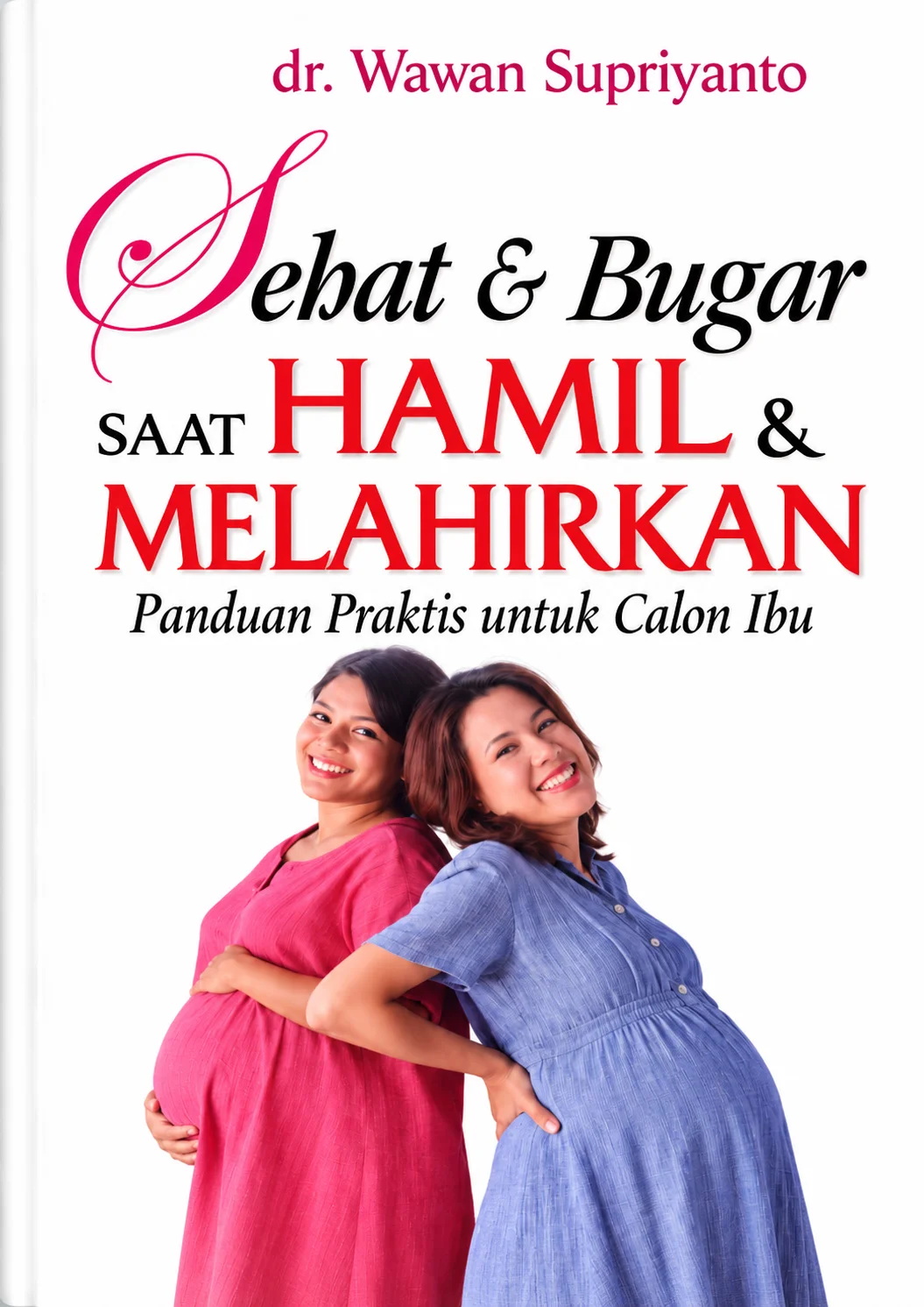 Sehat & Bugar Saat Hamil & Melahirkan | Panduan Praktis untuk Calon Ibu