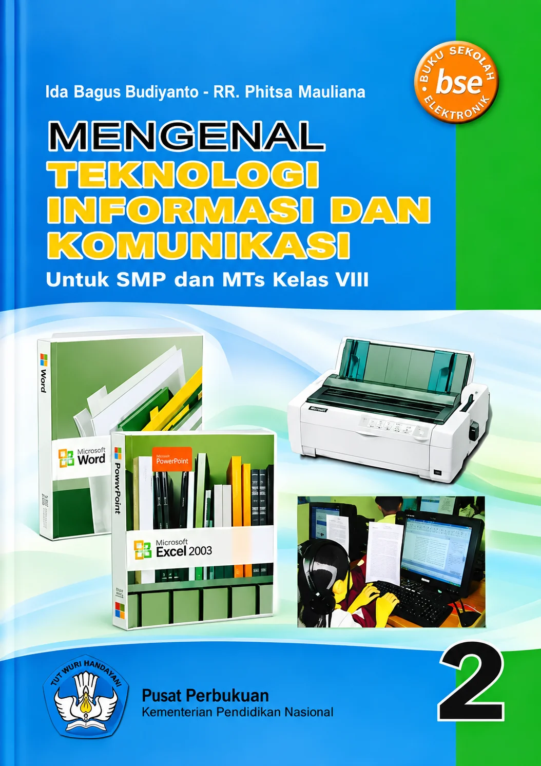 BSE | Mengenal Teknologi Informasi Dan Komunikasi Untuk SMP dan MTs Kelas VIII