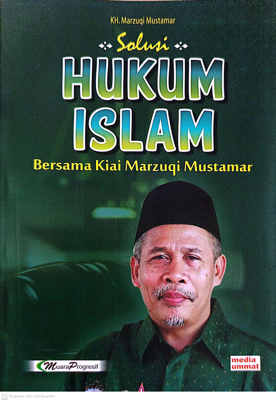 Solusi HUKUM ISLAM Bersama Kiai Marzuqi Mustamar