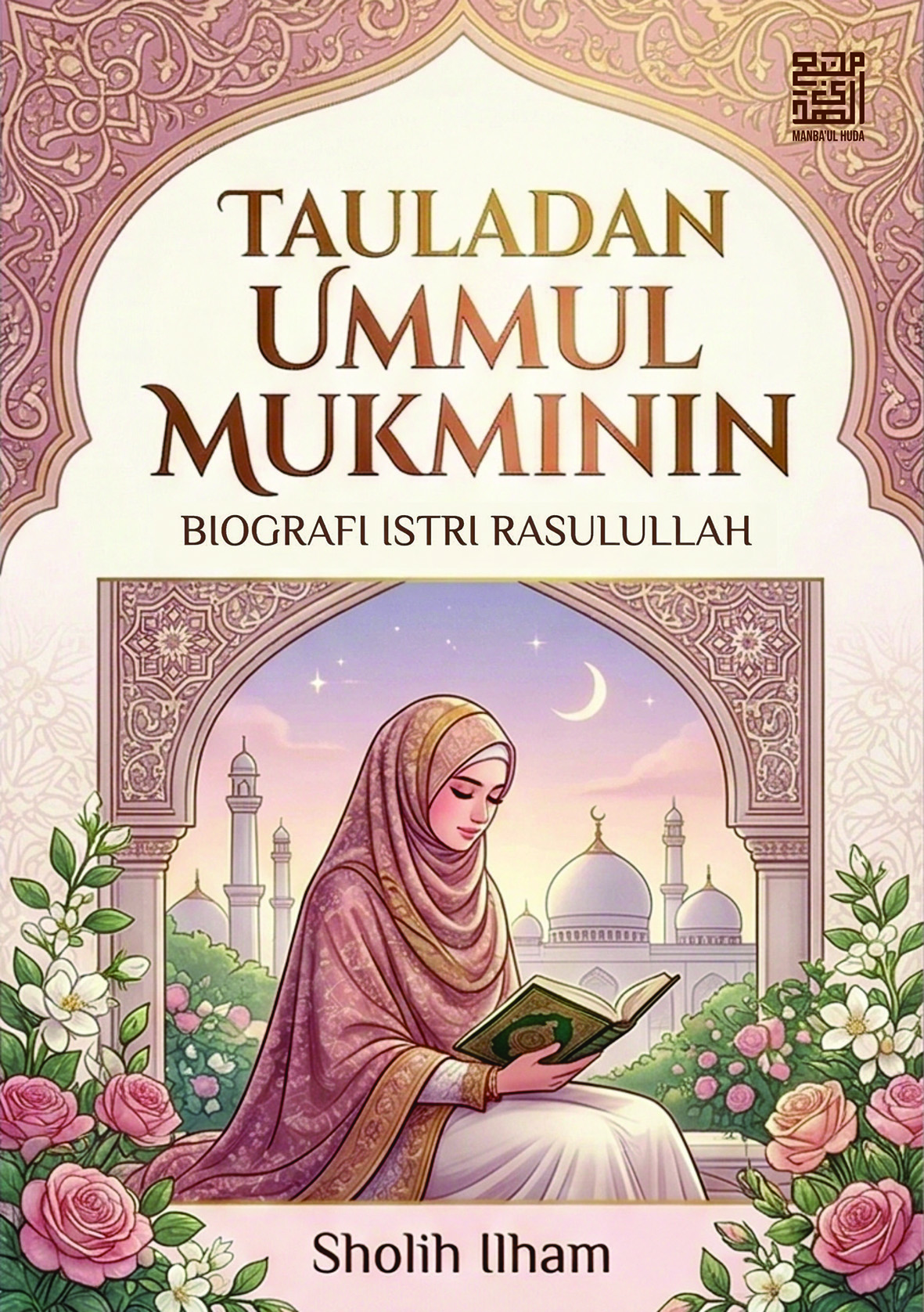 TAULADAN UMMUL MUKMININ | Biografi Istri Rasulullah